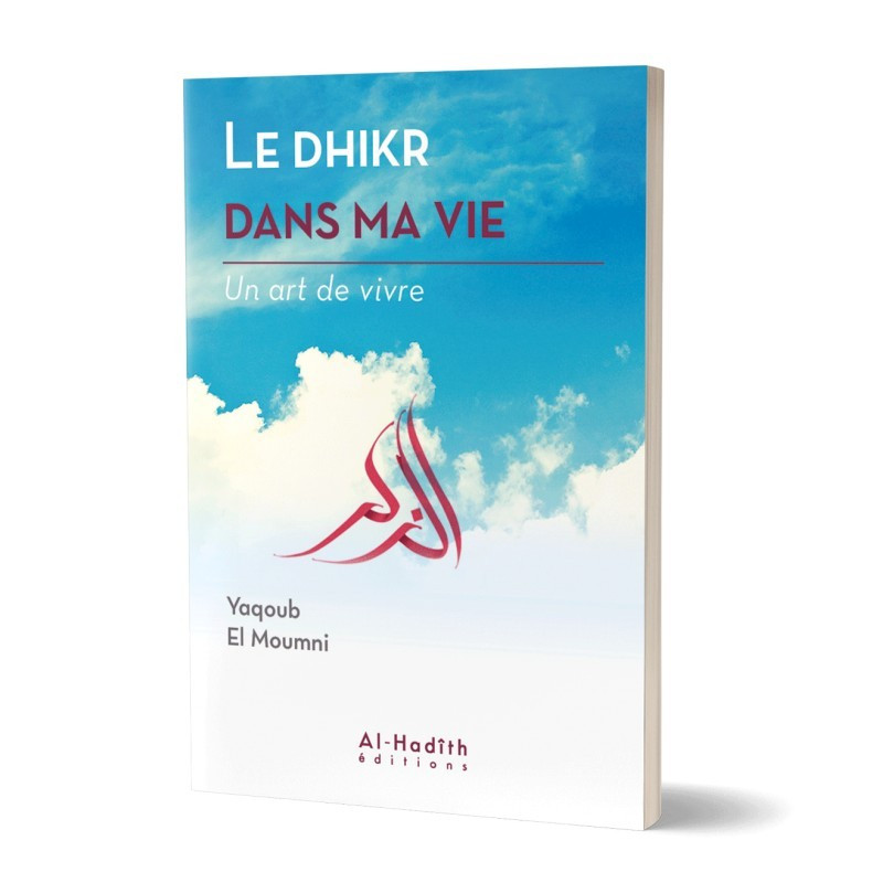 Le Dhikr Dans Ma Vie - Yaqoub El Moumni - Edition Al Hadith