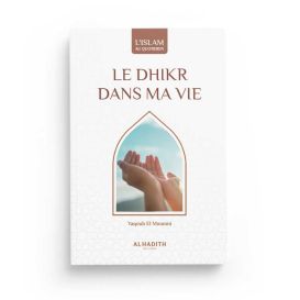 Le Dhikr Dans Ma Vie - Yaqoub El Moumni - Edition Al Hadith